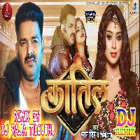 Katil (Pawan Singh) Dj Raja Tilouthu